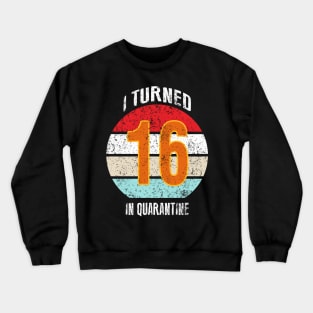 16th birthday in quarantine Crewneck Sweatshirt